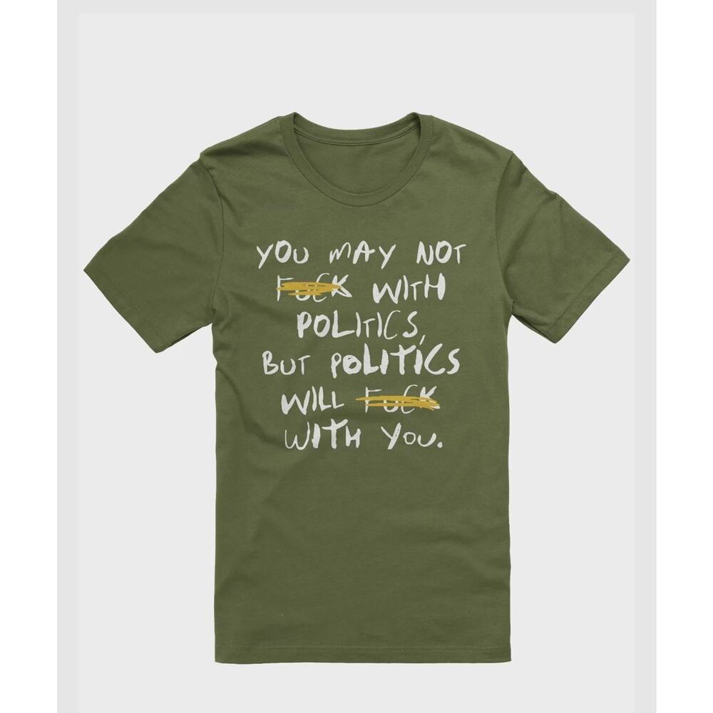 BTFL BSTRD F*ck With Politics T Shirt, Olive Green Unisex Medium